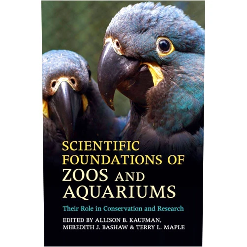 By Allison B. Kaufman (Editor), Meredith J. Bashaw (Editor), Terry L. Maple (Editor) & 0 more Scientific Foundations of Zoos and Aquariums: Their Role in Conservation and Research