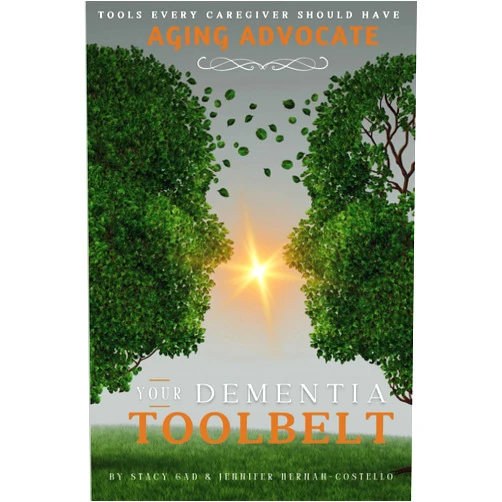 Jennifer Hernan-Costello,Stacy Gad,Jeffrey Gad Your Dementia Toolbelt: Tools Every Caregiver Should Have