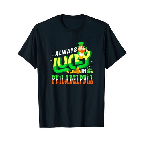 Gnarly Gator Shirts and Gifts Always Lucky In Philadelphia- Saint Patricks Day T-Shirt