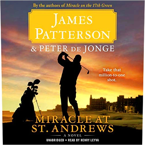 By James Patterson (Author), Peter de Jonge (Author), Henry Leyva (Reader) & 0 more Miracle at St. Andrews Lib/E (Miracle Series, 3)