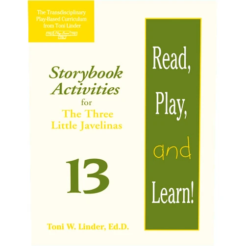 Regina Boughan M.Ed.,Toni Linder Ed.D. Read, Play, and Learn!® Module 13: Storybook Activities for The Three Little Javelinas