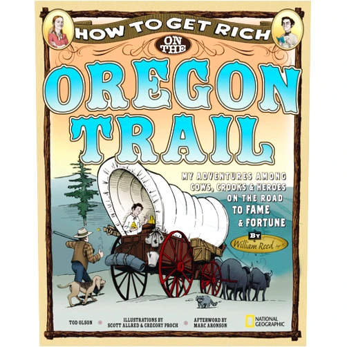 Tod Olson,Scott Allred,Gregory Proch,Marc Aronson How to Get Rich on the Oregon Trail