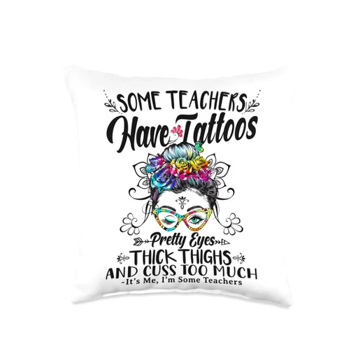 Messy Bun Tattoos Pretty Eyes Thick Thighs Floral Some Teachers Have Tattoo Pretty Eyes Thick Thighs Messy Bun Throw Pillow, 16x16, Multicolor
