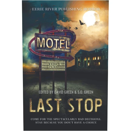 Eerie River Publishing,David Green,Holley Cornetto,L. T. Emery,Peter J. Foote,J.W. Garrett,Stephen Herczeg,Abigail Linhardt,Beth W. Patterson,Lynne Phillips Last Stop: Horror on Route 13