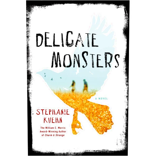 Stephanie Kuehn Delicate Monsters: A Novel
