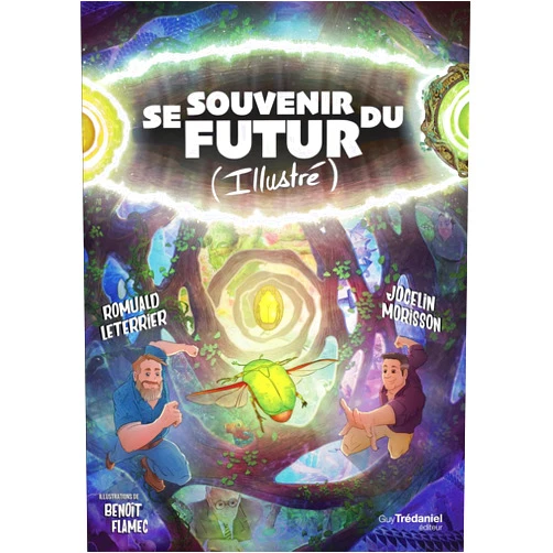 French Edition by Romuald Leterrier (Author), Jocelin Morisson (Author), Benoît Flamec (Illustrator) & 0 more Se souvenir du futur (Illustré) - Guider son avenir grâce aux synchronicités