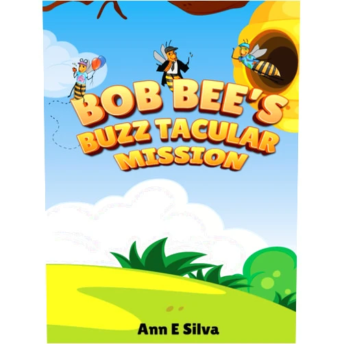 Ann E Silva,Mermaid Publishers Bob Bee's Buzz Tacular Mission