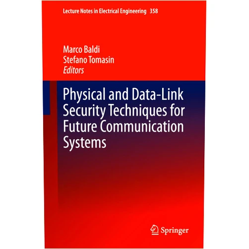 By Marco Baldi (Editor), Stefano Tomasin (Editor) Format: Kindle Edition Physical and Data-Link Security Techniques for Future Communication Systems (Lecture Notes in Electrical Engineering Book 358)