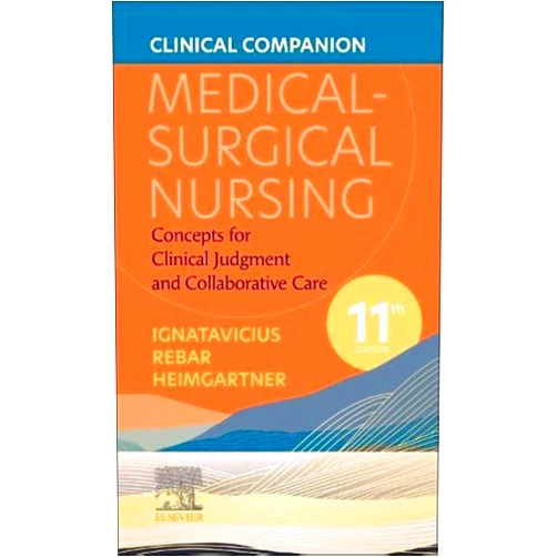 By Donna D. Ignatavicius MS RN CNE CNEcl ANEF FAADN (Author), Nicole M. Heimgartner DNP RN CNE CNEcl COI FAADN (Author) Clinical Companion for Medical-Surgical Nursing: Concepts for Clinical Judgment and Collaborative Care