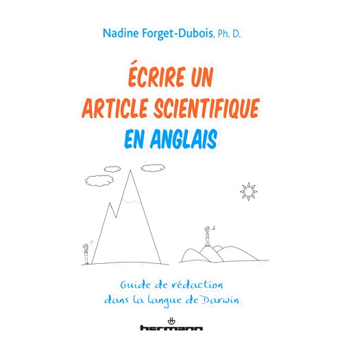 French Edition by Nadine FORGET-DUBOIS (Author) Écrire un article scientifique en anglais: Guide de rédaction dans la langue de Darwin (HR.PUL/HORS COL) (French Edition)