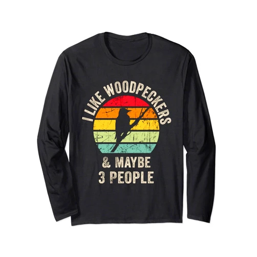 Funny Retro Vintage Woodpeckers Picidae Funny Vintage Woodpeckers Picidae i like Woodpeckers and m Long Sleeve T-Shirt