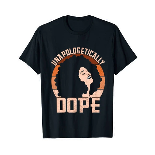 African American, Black History Month & Juneteenth Unapologetically Dope Afro Lady Black Pride Melanin Queen T-Shirt