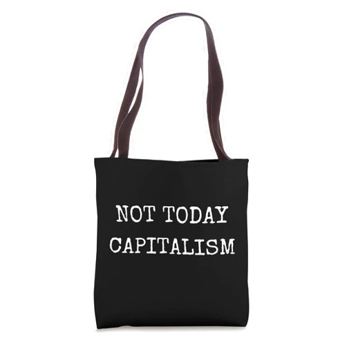Retro Funny Sayings Apparel Gifts Funny Not Today Capitalism Sarcastic Commie Humor Tote Bag