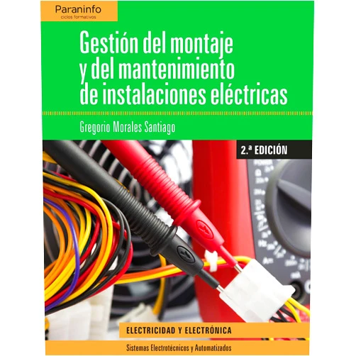 GREGORIO MORALES SANTIAGO Gestión del montaje y mantenimiento de instalaciones eléctricas 2.ª edición