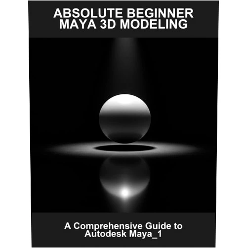 Clair Waggener Absolute Beginner Maya 3D Modeling: A Comprehensive Guide To Autodesk Maya_1