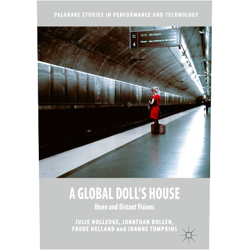 By Julie Holledge (Author), Jonathan Bollen (Author), Frode Helland (Author), Joanne Tompkins (Author) & 1 more Format: Kindle Edition A Global Doll's House: Ibsen and Distant Visions (Palgrave Studies in Performance and Technology)