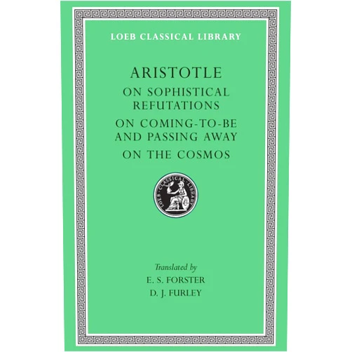 By Aristotle (Author), E. S. Forster (Translator), D. J. Furley (Translator) & 0 more On Sophistical Refutations. On Coming-To-Be and Passing Away. On the Cosmos