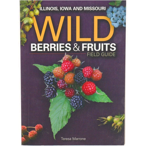 Teresa Marrone Wild Berries & Fruits Field Guide of Illinois, Iowa and Missouri (Wild Berries & Fruits Identification Guides)
