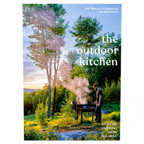 By Eric Werner (Author), Nils Bernstein (Author) The Outdoor Kitchen: Live-Fire Cooking from the Grill [A Cookbook]