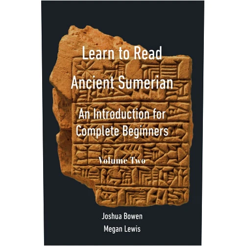 Dr Joshua Aaron Bowen,Megan Hollie Caroline Lewis Learn to Read Ancient Sumerian: An Introduction for Complete Beginners, Volume Two