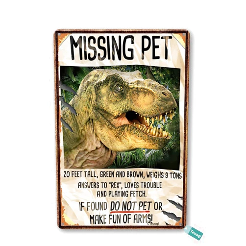 Teuoqi Vintage Tin Sign Jurassic Dinosaur Missing Pet Jurassic Tyrannosaurus Rex Metal Tin Sign Wall Art Home Decor Kitchen Poster Cafe Pub Plaque 8x6 Inch