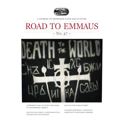 Road to Emmaus Foundation,Rainbow Xenia Lundeen,Seth John Haskins,Geraldine Fagan,Marina Crissman,John Valadez,Turbo Qualls,Bruce Petersen,Mother Nectaria McLees Road to Emmaus No. 47: A Journal of Orthodox Faith and Culture