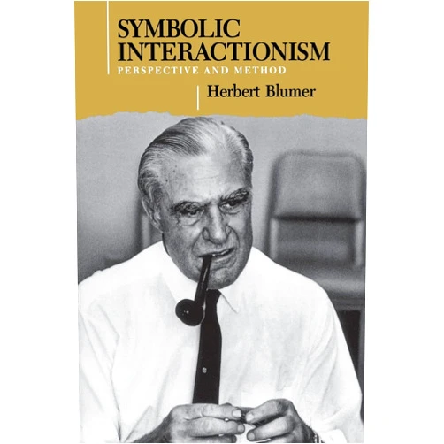 By Herbert Blumer (Author) Symbolic Interactionism: Perspective and Method