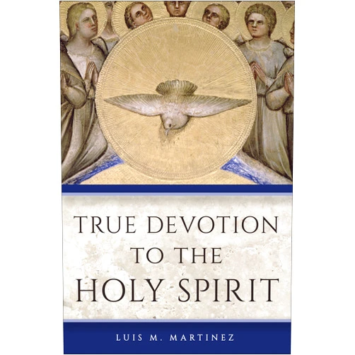 By Luis M. Martinez (Author) True Devotion to the Holy Spirit