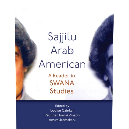 By Louise Cainkar (Editor), Pauline Homsi Vinson (Editor), Amira Jarmakani (Editor) & 0 more Format: Kindle Edition Sajjilu Arab American: A Reader in SWANA Studies (Critical Arab American Studies)