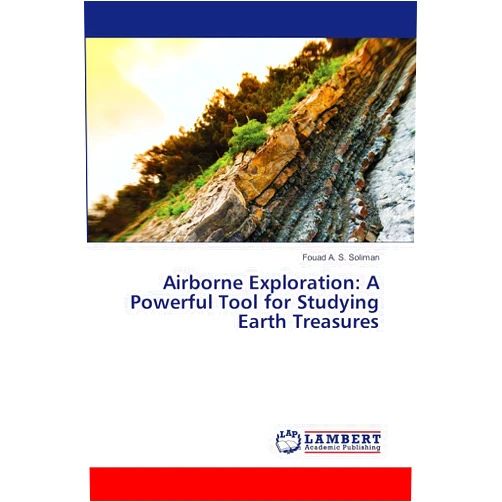 Fouad A. S. Soliman Airborne Exploration: A Powerful Tool for Studying Earth Treasures