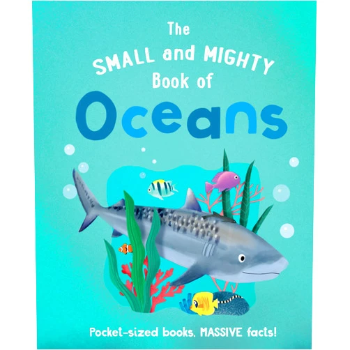 Tracey Turner,Kirsti Davidson The Small and Mighty Book of Oceans: Pocket-sized books, MASSIVE facts! (Small and Mighty, 4)