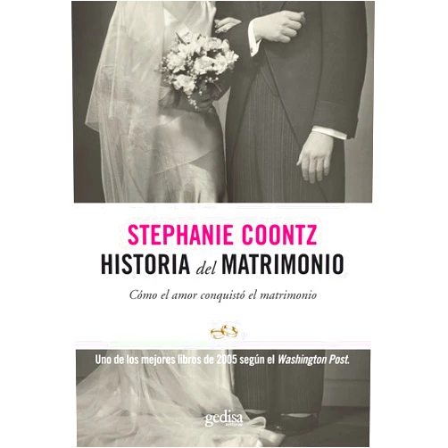 Spanish Edition by Stephanie Coontz (Author), Alcira Bixio (Translator) Historia del matrimonio: Cómo el amor conquistó el matrimonio (Spanish Edition)