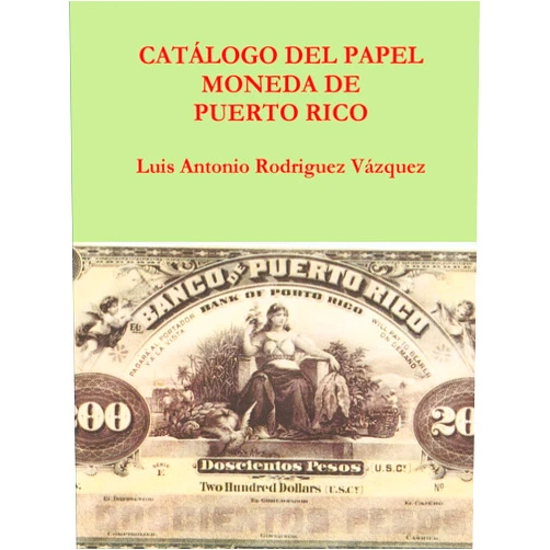 By Luis Antonio Rodriguez Vázquez (Author) Catalogo del papel moneda de puerto rico