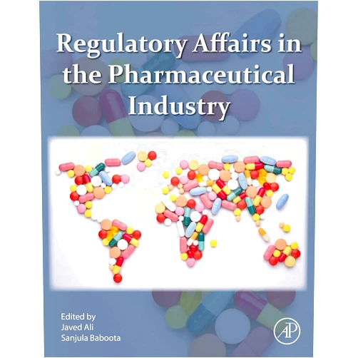 By Javed Ali (Editor), Sanjula Baboota (Editor) Regulatory Affairs in the Pharmaceutical Industry