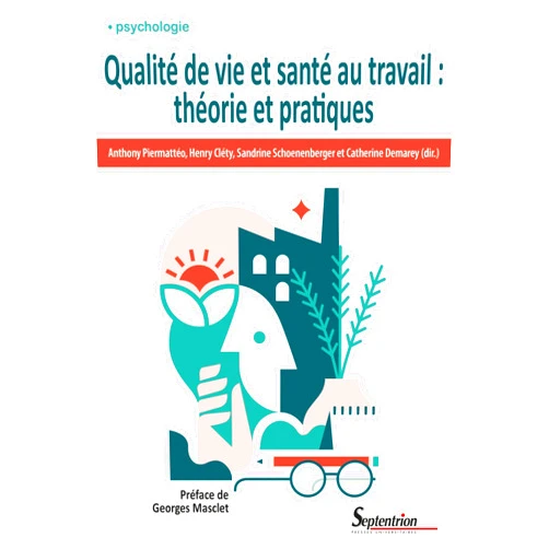 French Edition by Anthony Piermattéo (Author), Henry Cléty (Author), Sandrine Schoenenberger (Author), Catherine Demarey (Author), Georges Masclet (Preface) & 2 more Qualité de vie et santé au travail : théorie et pratiques