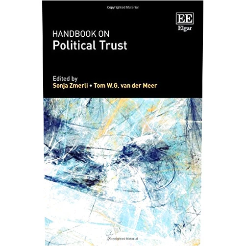 By Sonja Zmerli (Editor), Tom W.G. van der Meer (Editor) Handbook on Political Trust