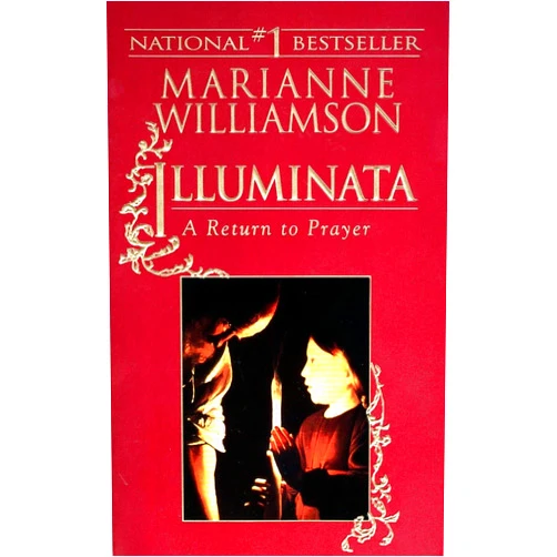 Marianne Williamson Illuminata: A Return to Prayer