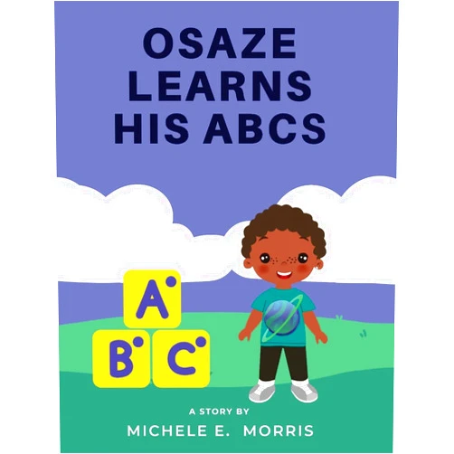 Michele E Morris Osaze Learns His ABC's: Spiritual ABC's
