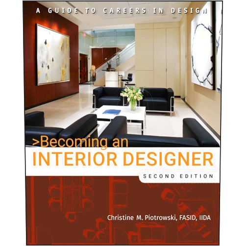 Christine M. Piotrowski Becoming an Interior Designer: A Guide to Careers in Design