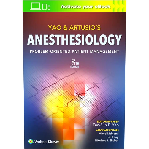 Fun-Sun F. Yao Yao & Artusio's Anesthesiology: Problem-Oriented Patient Management