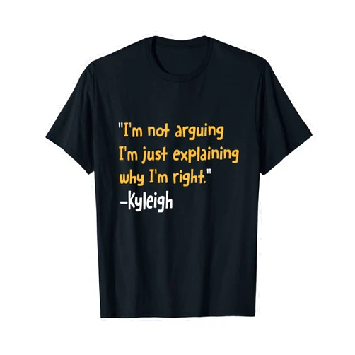 Custom Kyleigh Funny Quote shirt Kyleigh Quote Gift Personalized Funny Birthday Kyleigh Name T-Shirt