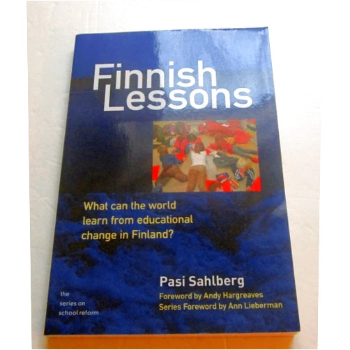 By Pasi Sahlberg (Author), Patricia A. Wasley (Series Editor), Ann Lieberman (Series Editor), Joseph P. McDonald (Series Editor) & 1 more Finnish Lessons: What Can the World Learn from Educational Change in Finland?