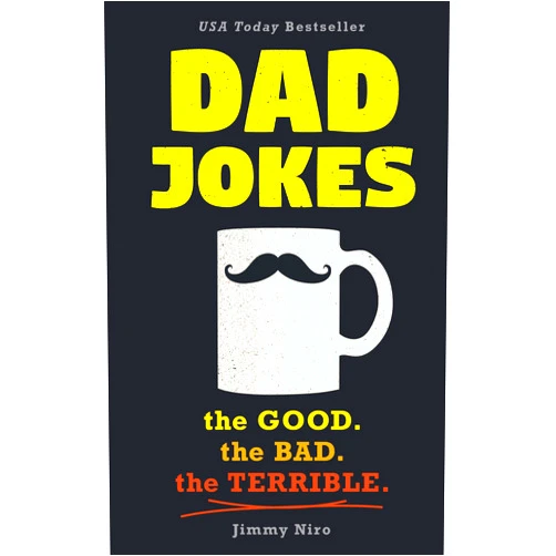 Jimmy Niro Dad Jokes: Over 600 of the Best (Worst) Jokes Around and Perfect Father's Day Gift!