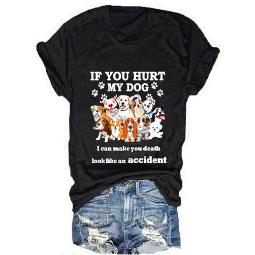 Geerta If You Hurt My Dog I Can Make Your Death Look Like Accident T-Shirt Pawow Dog Mom T Shirts for Women Plus Size
