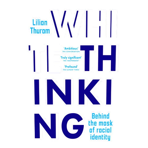 By Lilian Thuram (Author), David Murphy (Translator), Aedín Ní Loingsigh (Translator), Cristina Johnston (Translator) & 1 more Format: Kindle Edition White Thinking: 'Profound' The Sunday Times