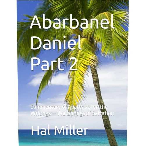 By Hal Miller (Author) Abarbanel Daniel Part 2: Commentary of Abarbanel on the Writings -- Wellsprings of Salvation (Abarbanel in English)