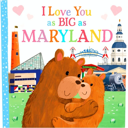 Rose Rossner,Joanne Partis I Love You as Big as Maryland: A Sweet Love Board Book for Toddlers, the Perfect Mother's Day, Father's Day, or Shower Gift!