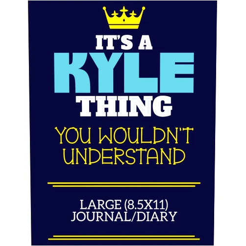 By Kyle First Name Personalised Family Stationery By Charlie Cotty Publishing (Author) It's A Kyle Thing You Wouldn't Understand Large (8.5x11) Journal/Diary: A cute book to write in for any book lovers, doodle writers and budding authors!