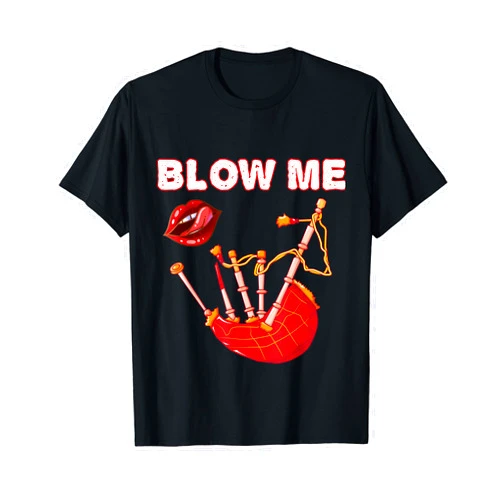 Scottish Bagpipes Funny Scotsman Designs Blow Me Funny Scottish Bagpipes Tartan Sarcastic Scotsman T-Shirt