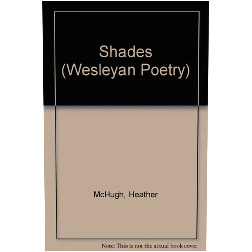 Heather McHugh Shades (Wesleyan Poetry Series)